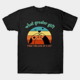 what greater than the love of a cat , funny shirt cats T-Shirt